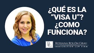 ¿Qué es la #VisaU y como funciona? - Preguntalé a la #AbogadaRossana | #PreguntasDeInmigración