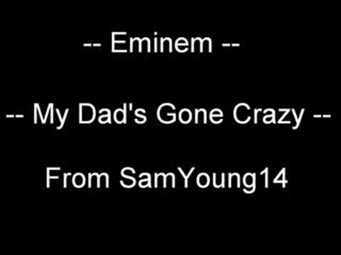 Eminem ~ My Dad's Gone Crazy - YouTube
