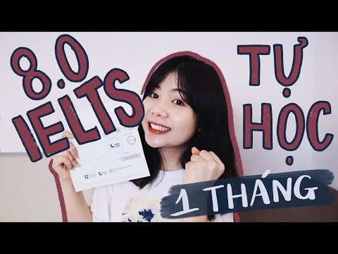 Kinh nghiệm TỰ HỌC IELTS ĐẠT 8.0 TRONG 1 THÁNG