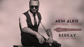 Berkay - Kırgınım Ona (Akin Alkis Remix)
