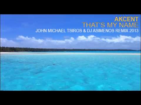 Akcent Thats my name John Michael Tsiros & DJ Asimenos Remix...