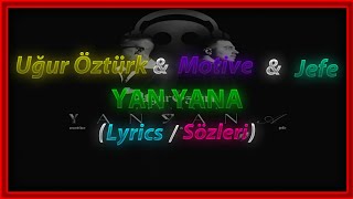 Uğur Öztürk & Motive & Jefe - Yan Yana (Lyrics/Sözleri)