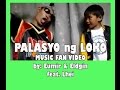 Palasyo ng Loko Fan Video ( 3Ldgin & 3umir)