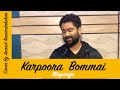 Karpoora Bommai Ondru/கற்பூர போம்மை ஒன்று/Illayaraja/Anand Aravindakshan/Keladi Kanmani - S.P.B