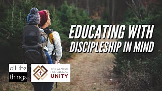 Educating with Discipleship in Mind