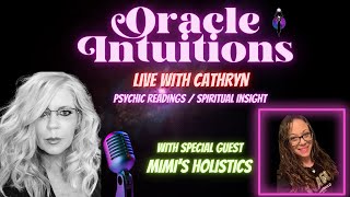 Oracle Intuitions LIVE! Psychic Readings & Spiritual Insight w/guest Mimi's Holistics #Livestream