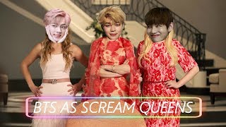 BTS AS SCREAM QUEENS