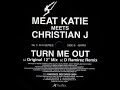 Meat Katie Meets Christian J - Turn Me Out (Original 12'' Mix ) & Oscar G & Ralph Falcon