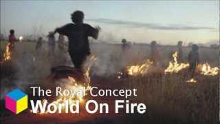 Watch Royal Concept World On Fire video