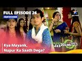 Full Episode 26 || Miley Jab Hum Tum || Kya Mayank, Nupur ka saath Dega? #romantic