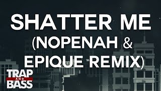 Lindsey Stirling Shatter Me Feat Lzzy Hale Nopenah Epique Remix Premiere Lindsey Stirling Shatter Me Feat Lzzy Hale Nopenah Epique Remix Premiere