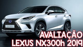 Avaliação Lexus Nx300H 2019 - Um Suv Híbrido De Luxo Da Toyota