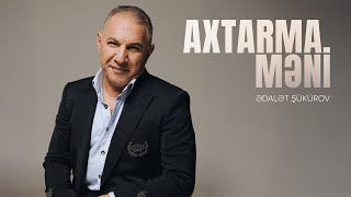 Ədalət Şükürov Axtarma Məni Rəsmi Audio