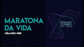 PENSE SOBRE 01 - Maratona da vida | Orlando Neri (EPL 2018) PENSE SOBRE 01 - Maratona da vida | Orlando Neri (EPL 2018)