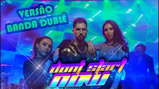 Don't Start Now - Versão Banda Dublê