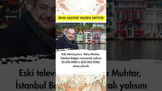 Reha Muhtar Yalisini Satiyor