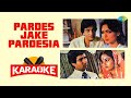 Pardes Jake Pardesia - Karaoke With Lyrics |Lata Mangeshkar | Hindi Song Karaoke