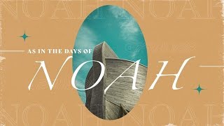 As in the Days of Noah