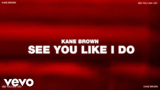 Kane Brown - See You Like I Do (Official Lyric Video)