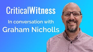 #42 Graham Nicholls - Christian unity in a divided world - Critical Witness