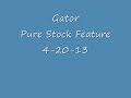 Gatormotorplex Pure Stock Feature 4-20-13