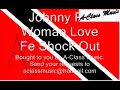 Johnny P - Woman Love Fe Shock Out