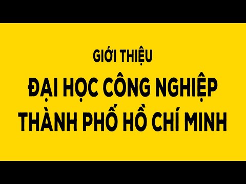 Giới thiệu Đại học Công nghiệp Thành phố Hồ Chí Minh
