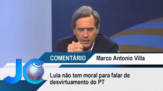 Lula não tem moral para falar de desvirtuamento do PT, diz Marco Antonio Villa