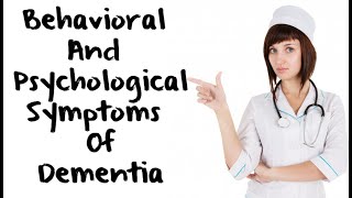 Behavioral And Psychological Symptoms Of Dementia