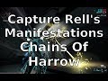 Capture Rell's Manifestations Derelict Chains of Harrow Warframe