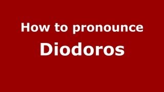 How To Pronounce Diodoros - Pronouncenames