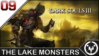 THE LAKE MONSTERS | Dark Souls 03 | 09