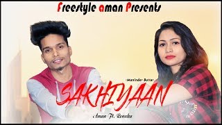 Sakhiyaan Maninder Buttar Freestyle Aman Ft Renuka Tandiya Chirimiri Sakhiyaan Maninder Buttar Freestyle Aman Ft Renuka Tandiya Chirimiri