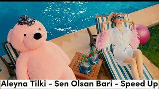 Aleyna Tilki - Sen Olsan Bari - Speed Up