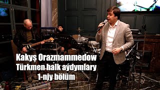 Kakys Orazmammedow Turkmen Halk Aydymlary 1 Njy Bolum
