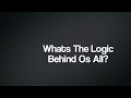 Whats The Logic Behind Os All?