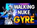 GYRE Walking Nuke | Ultimate Gyre Synergy