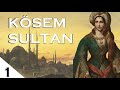 Kösem Sultan The Empress of Three Continents - Episode 1