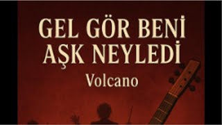Gel Gör Beni Aşk Neyledi - Volcano Senfonik Anadolu Rock