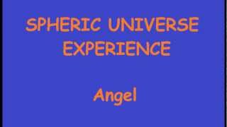 Watch Spheric Universe Experience Angel video