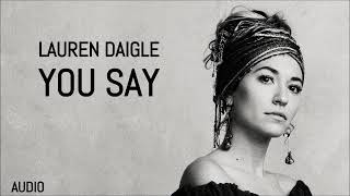 Lauren Daigle 34 You Say 34 Audio Lauren Daigle 34 You Say 34 Audio