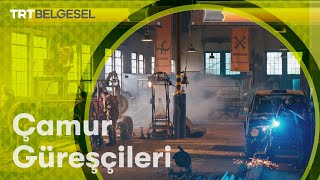 Çamur Güreşçileri Sanayi Savaşları Trt Belgesel