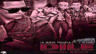 Video Dile (Remix) ft. J Alvarez La Nueva Escuela
