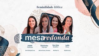 III Conferência Feminilidade Bíblica - Mesa Redonda
