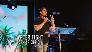 Water Fight. | Pastor Adam Friedrich | May 22, 2022