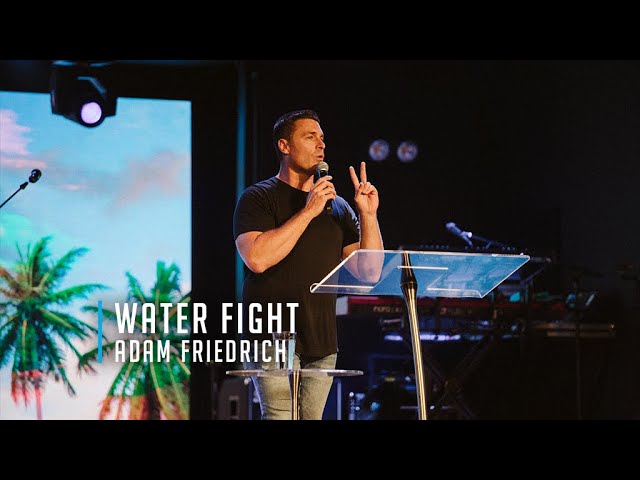 Water Fight. | Pastor Adam Friedrich | May 22, 2022