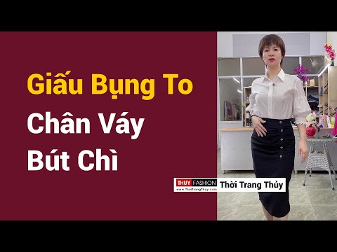 Giấu bụng to bằng kiểu chân váy bút chì này | Mặc đẹp Thời Trang Thủy