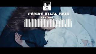 Feride Hilal Akın - Yok Yok (ŞARKI SÖZLERİ & LYRICS)