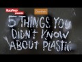 5 Things You Didn't Know About Plastic