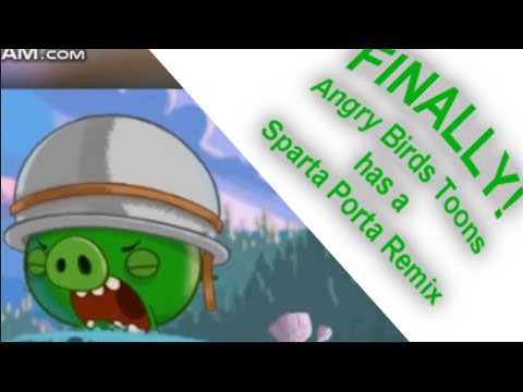 (FIXED) (FINALLY HERE AND REALESED!) Angry Birds Toons Has A Sparta Porta Remix
